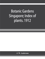Botanic Gardens Singapore; Index of plants. 1912 9353923077 Book Cover