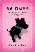 86 Days : The Tragic True Story of Puppy Doe 1632637650 Book Cover