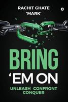 Bring 'em on: Unleash Confront Conquer 1642498351 Book Cover