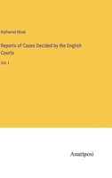 Reports of Cases Decided by the English Courts: Vol. I 3382146509 Book Cover