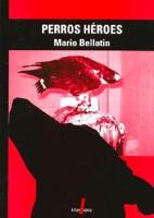 Perros héroes: Tratado sobre el futuro de América Latina visto a través de un hombre inmóvil y sus treinta Pastor Belga Malinois 9681912705 Book Cover
