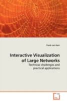 Interactive Visualization of Large Networks: Technical challenges and practical applications 3639107004 Book Cover