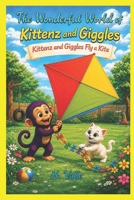 The Wonderful World of Kittenz and Giggles: Kittenz and Giggles Fly a Kite B0HG5QNFCR Book Cover