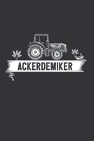 Ackerdemiker: 120 Seiten Notizbuch F�r Landwirte, Bauern Und Traktorfahrer Landwirt Und Landwirtin Geschenk Feld Kuh Bauernhof 1676050078 Book Cover