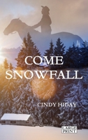 Come Snowfall: Large Print 0578397765 Book Cover