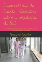 Sistema Único De Saúde - Questões sobre a Legislação do SUS: Uma Revisão Com Questões Anteriores De Provas De Concurso Da Área da Saúde. (Portuguese Edition) B0CRH27LT9 Book Cover