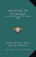 Aventures De T�l�maque: Suivies Du Recueil Des Fables Compos�es Pour L'�ducation De Monseigneur Le Duc De Bourgogne... 1018236872 Book Cover
