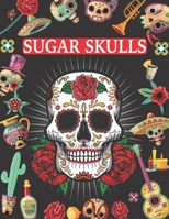 Sugar Skulls: D�a de Los Muertos Adult Coloring Book Stress Relief B095GLRX8K Book Cover