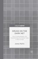 Drugs on the Dark Net: How Cryptomarkets Are Transforming the Global Trade in Illicit Drugs 1349485667 Book Cover