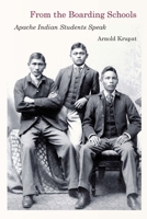 From the Boarding Schools: Apache Indian Students Speak 1496234065 Book Cover