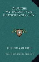 Deutsche Mythologie Furs Deutsche Volk (1877) 1247565475 Book Cover