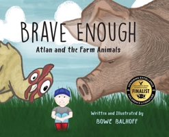 Brave Enough: Atlan and the Farm Animals 1956856781 Book Cover