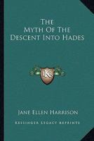 The Myth Of The Descent Into Hades 1162905743 Book Cover