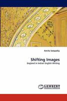 Shifting Images: England in Indian English Writing 3844330410 Book Cover