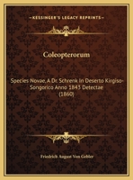 Coleopterorum: Species Novae, A Dr. Schrenk In Deserto Kirgiso-Songorico Anno 1843 Detectae (1860) 1169617050 Book Cover