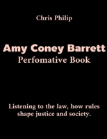 Amy Coney Barrett Performative Book: Listening to the law, how rules shape justice and society B0FR2J4BC6 Book Cover