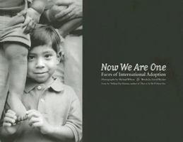 Now We Are One: The Faces of International Adoption 1933197382 Book Cover