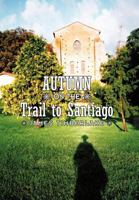 Autumn on the Trail to Santiago 1456766902 Book Cover