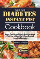 Type 2 Diabetes Instant Pot Cookbook: Quick and Easy Recipe Meal Plan for a Healthy Lifestyle B0CR45498S Book Cover