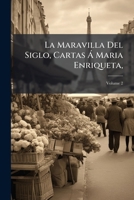 La maravilla del siglo, cartas a Maria Enriqueta: Tomo 2 1147978018 Book Cover