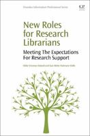New Roles for Research Librarians: Meeting the Expectations for Research Support 0081005660 Book Cover