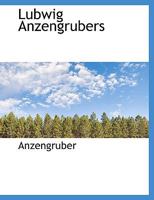 Lubwig Anzengrubers 1010061615 Book Cover