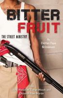 Bitter Fruit: The Street Ministry 1482047462 Book Cover