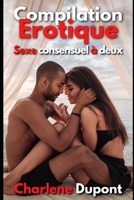 COMPILATION EROTIQUE: HISTOIRES INTERDITES DE SEXE CONSENSUEL A DEUX B08WP8CCHJ Book Cover