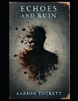 Echoes and Ruin: Fragments of Thought, Echoes of Being B0DXDTTWK3 Book Cover
