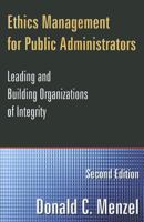 Ethics Management for Public Administrators: Building Organizations of Integrity 0765632616 Book Cover