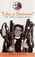 Like a Samurai; the Tony Glynn Story 0958184429 Book Cover