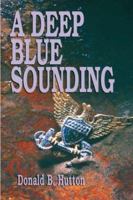 A Deep Blue Sounding: Dark Voyage With the U.S. Coast Guard 0967811716 Book Cover