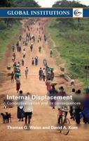 Internal Displacement: Conceptualization and its Consequences (Global Institutions) 0415770793 Book Cover