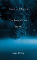 The Stars And the Moon: Anunnaki and the Beginning 9356678464 Book Cover