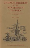 Church Builders of the Nineteenth Century: A Study of the Gothic Revival in England 0715351419 Book Cover