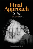 Final Approach: A Test Pilot's Story of Caring for Loved Ones 1738377849 Book Cover