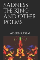 Sadness the King and Other Poems 1700154982 Book Cover