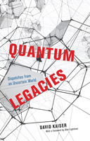 Quantum Legacies: Dispatches from an Uncertain World 022669805X Book Cover