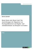 Brain Drain oder Brain Gain? Die Auswirkungen der Migration von Hochqualifizierten auf Abgabe- und Aufnahmeländer am Beispiel von Indien (German Edition) 366878597X Book Cover