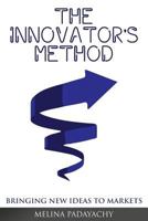 The Innovator's Method: Bringing New Ideas To Markets 0956482422 Book Cover
