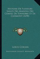 Histoire de Plusieurs Saints Des Maisons Des Comtes de Tonnerre Et de Clermont 1104763044 Book Cover