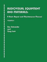 Audiovisual Equipment and Materials II: A Basic Repair and Maintenance Manual 0810822652 Book Cover