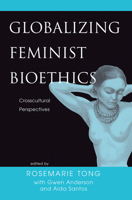 Globalizing Feminist Bioethics: Crosscultural Perspectives 0367098334 Book Cover