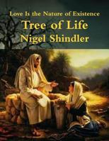 Tree of Life: Love Is the Nature of Existence 1502513927 Book Cover