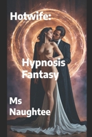 Hotwife: Hypnosis Fantasy B0DYJP76L3 Book Cover