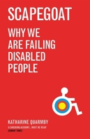 Scapegoat: Why We Are Failing Disabled People 1846273226 Book Cover