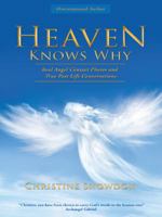 Heaven Knows Why: Real Angel Contact Photos and True Past Life Conversations 1452520097 Book Cover