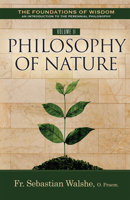 The Foundations of Wisdom An Introduction to the Perennial Philosophy) Volume II: Philosophy of Nature (Textbook) 1505126398 Book Cover