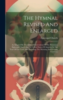 The Hymnal Revised And Enlarged: As Adopted By The General Convention Of The Protestant Episcopal Church In The United States Of America In The Year ... Including The Morning And Evening Canticles 1020621621 Book Cover