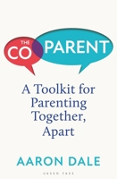 The Co-Parent: A Toolkit for Parenting Together, Apart 1399427571 Book Cover
